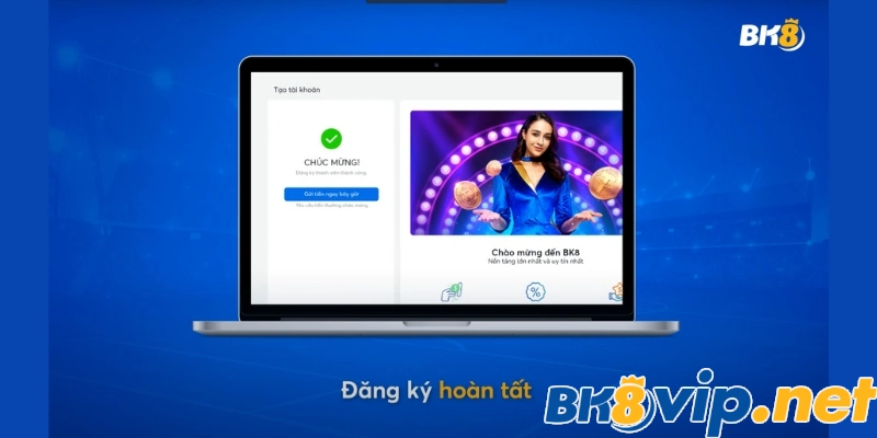 Hoàn tất đăng ký BK8  và bổ sung theo yêu cầu