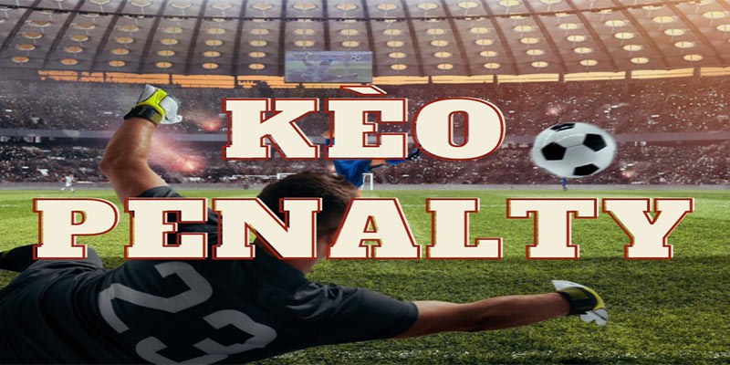 Đôi nét về kèo penalty là gì?